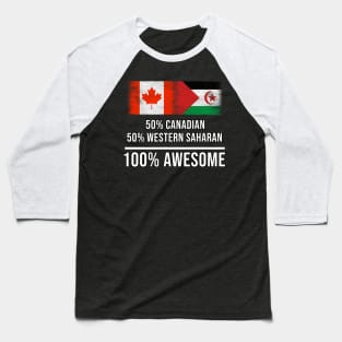 50% Canadian 50% Western Saharan 100% Awesome - Gift for Western Saharan Heritage From Western Sahara Baseball T-Shirt
